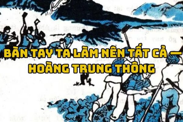 Tác giả tác phẩm Bàn tay ta làm nên tất cả — Hoàng Trung Thông