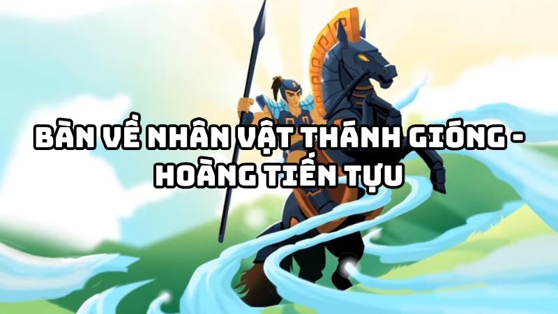 Tác giả tác phẩm Bàn về nhân vật Thánh Gióng (Hoàng Tiến Tựu)