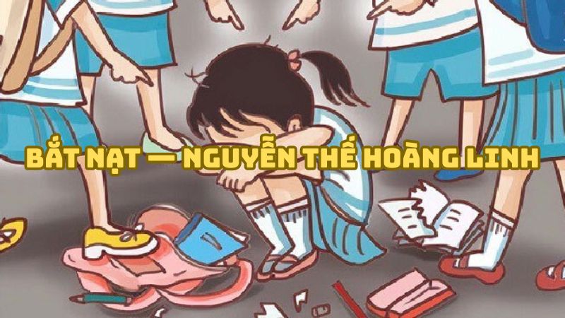 Tác giả tác phẩm Bắt nạt — Nguyễn Thế Hoàng Linh và giá trị thơ