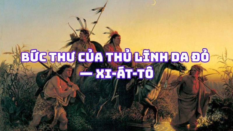 Tác giả tác phẩm Bức thư của thủ lĩnh da đỏ — Xi-át-tô