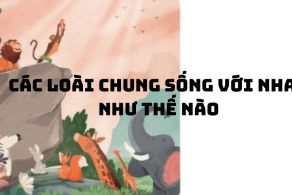 Tác giả tác phẩm Các loài chung sống với nhau như thế nào