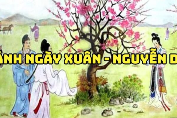 Tác giả tác phẩm Cảnh ngày xuân Nguyễn Du — tiểu sử và giá trị
