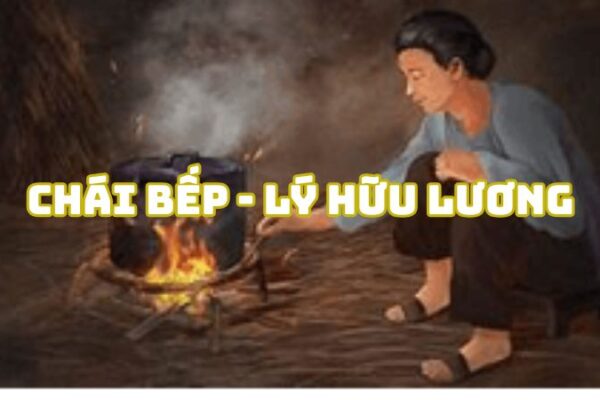 Tác giả tác phẩm Chái bếp Lý Hữu Lương — tiểu sử và giá trị bài thơ