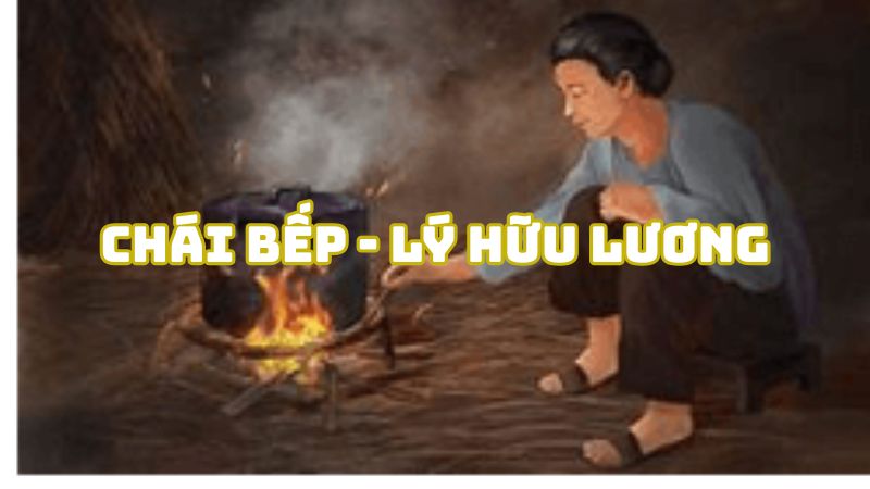 Tác giả tác phẩm Chái bếp Lý Hữu Lương — tiểu sử và giá trị bài thơ