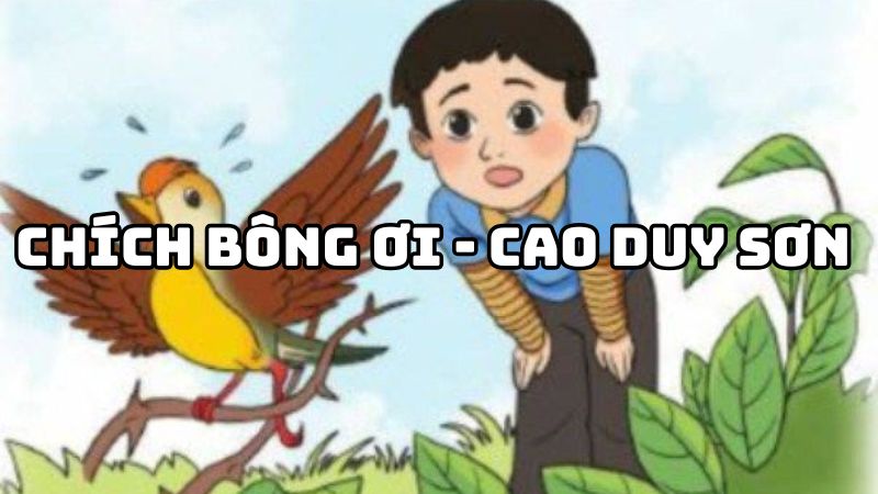 Tác giả tác phẩm Chích bông ơi (Cao Duy Sơn) — tiểu sử và giá trị