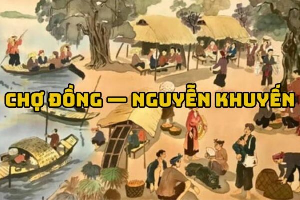 Tác giả tác phẩm Chợ đồng — Nguyễn Khuyến và bức tranh quê buồn