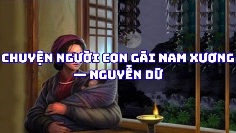 Tác giả tác phẩm Chuyện người con gái Nam Xương — Nguyễn Dữ