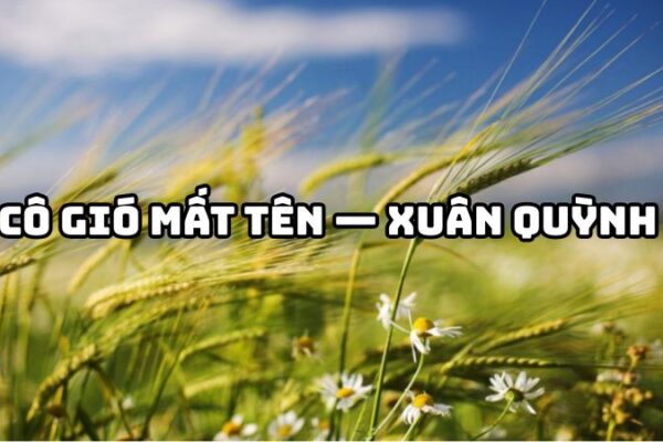 Tác giả tác phẩm Cô Gió mất tên — Xuân Quỳnh chi tiết