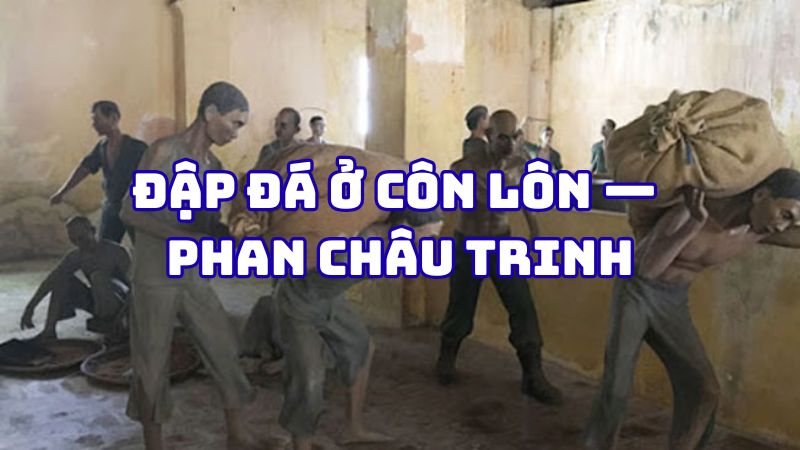 Tác giả tác phẩm Đập đá ở Côn Lôn — Phan Châu Trinh