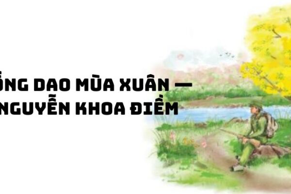 Tác giả tác phẩm Đồng dao mùa xuân — Nguyễn Khoa Điềm