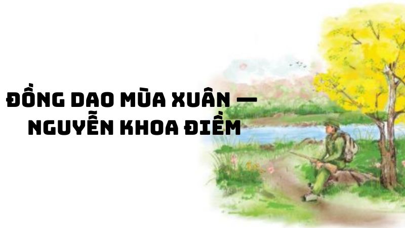 Tác giả tác phẩm Đồng dao mùa xuân — Nguyễn Khoa Điềm