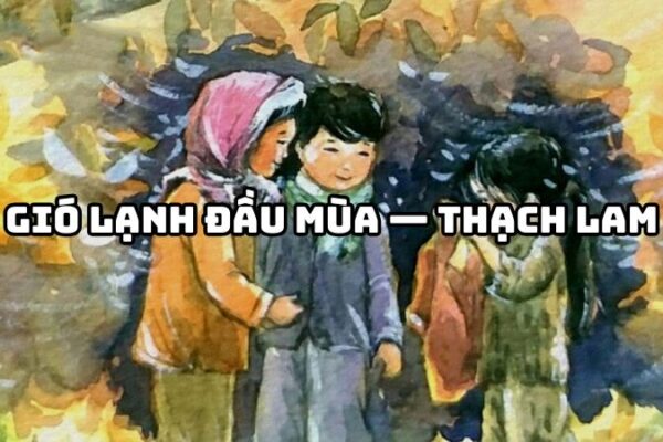Tác giả tác phẩm Gió lạnh đầu mùa — Thạch Lam chi tiết