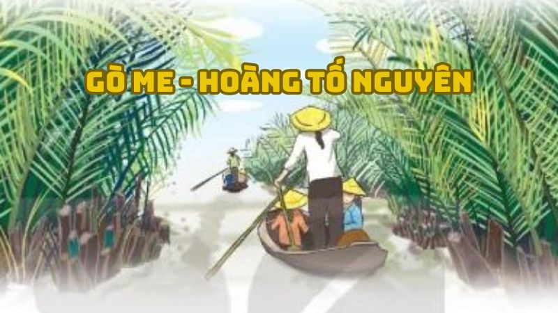 Tác giả tác phẩm Gò Me (Hoàng Tố Nguyên) đầy đủ nhất