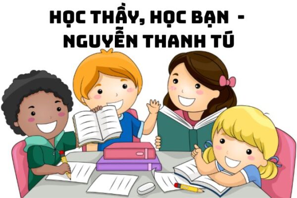 Tác giả tác phẩm Học thầy, học bạn (Nguyễn Thanh Tú) đầy đủ
