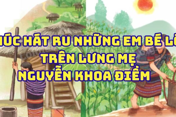 Tác giả tác phẩm Khúc hát ru những em bé lớn trên lưng mẹ