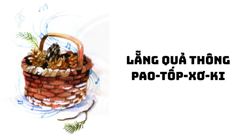 Tác giả tác phẩm Lẵng quả thông (Pao-tốp-xơ-ki) đầy đủ nhất
