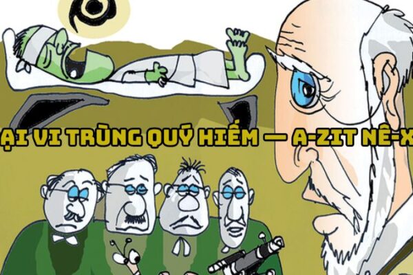 Tác giả tác phẩm Loại vi trùng quý hiếm — A-zit Nê-xin