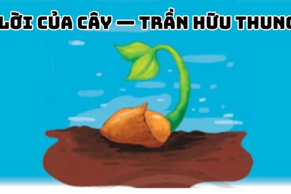 Tác giả tác phẩm Lời của cây — Trần Hữu Thung