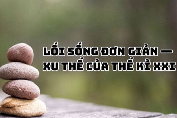 Tác giả tác phẩm Lối sống đơn giản — xu thế của thế kỉ XXI