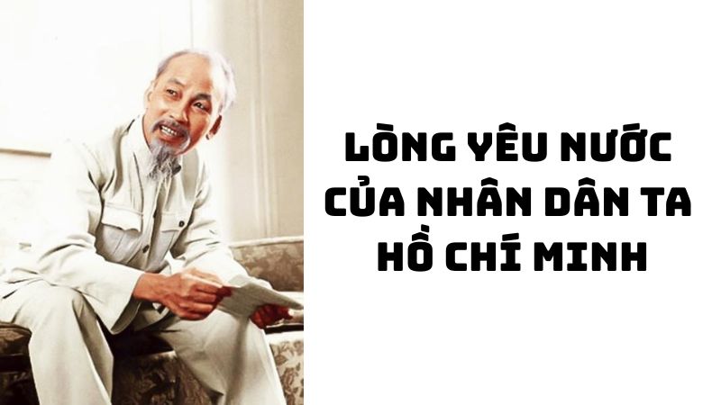 Tác giả tác phẩm Lòng yêu nước của nhân dân ta Hồ Chí Minh