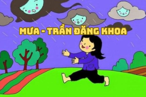 Tác giả tác phẩm Mưa Trần Đăng Khoa — thần đồng thơ ca