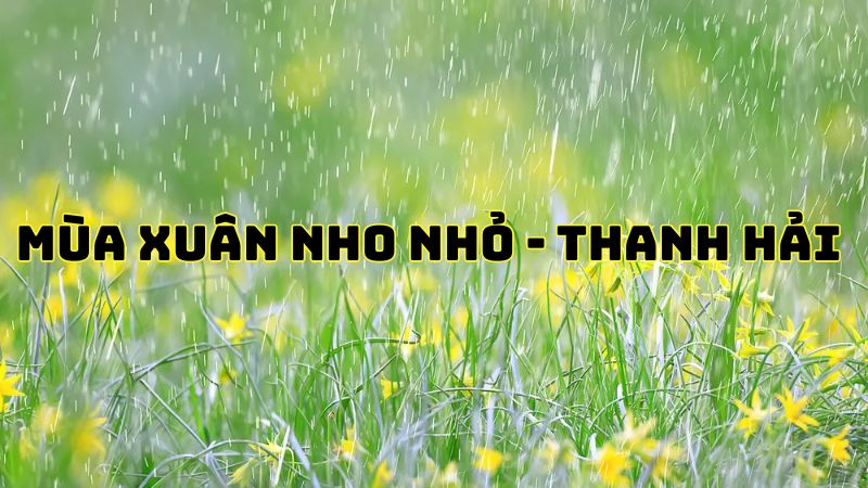Tác giả tác phẩm Mùa Xuân Nho Nhỏ Thanh Hải — tiểu sử và giá trị