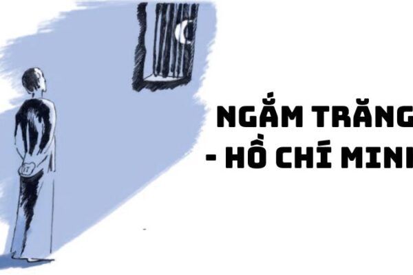 Tác giả tác phẩm Ngắm trăng Hồ Chí Minh — tiểu sử và giá trị bài thơ