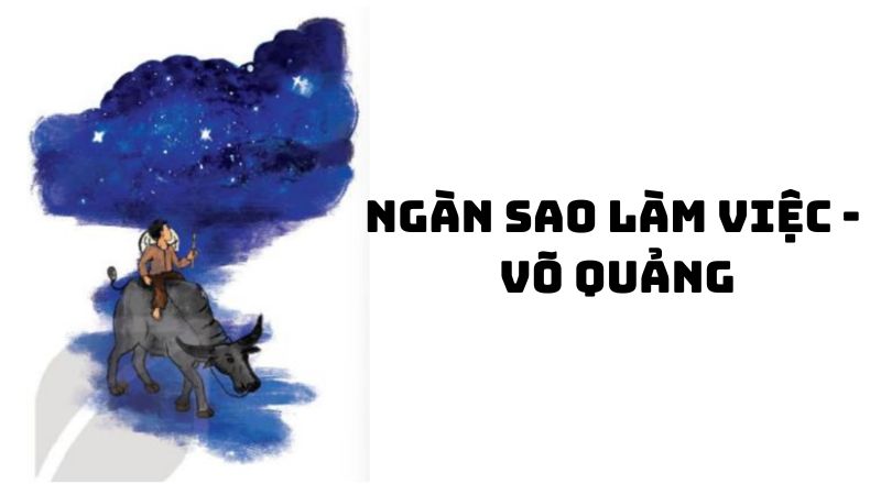 Tác giả tác phẩm Ngàn sao làm việc (Võ Quảng) đầy đủ nhất