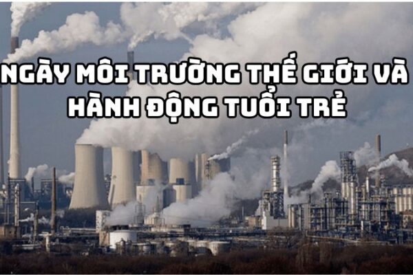 Tác giả tác phẩm Ngày môi trường thế giới và hành động tuổi trẻ