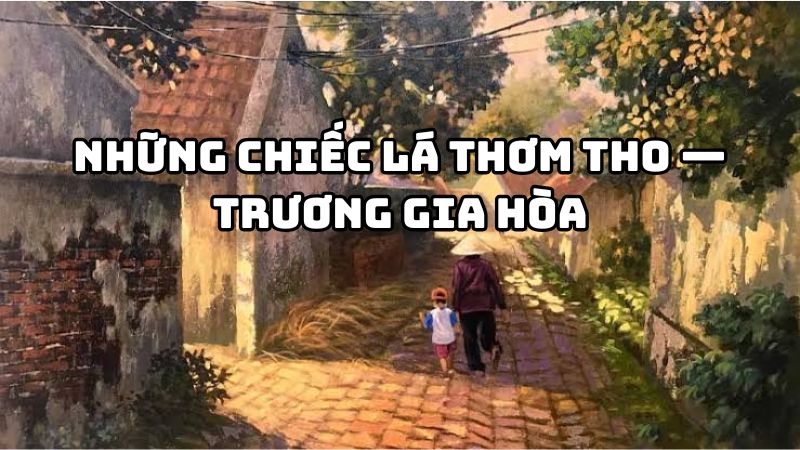 Tác giả tác phẩm Những chiếc lá thơm tho — Trương Gia Hòa