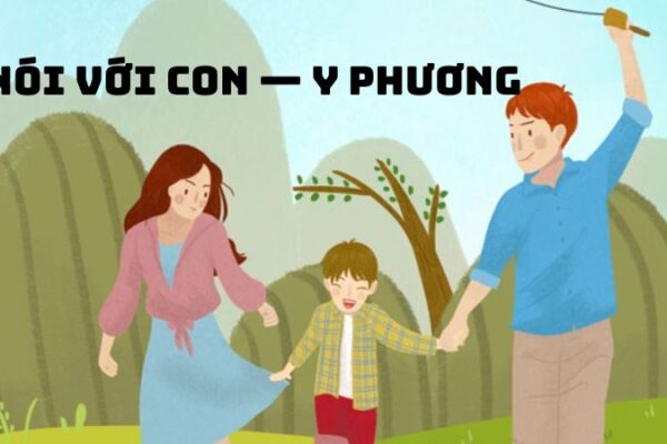 Tác giả tác phẩm Nói với con — Y Phương và giá trị thơ ca