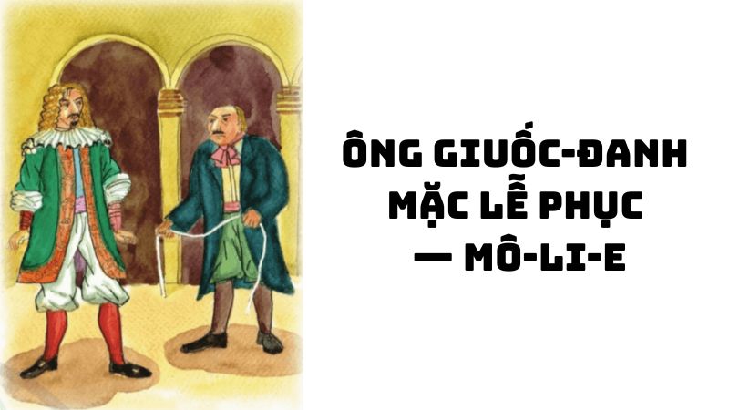 Tác giả tác phẩm Ông Giuốc-đanh mặc lễ phục — Mô-li-e
