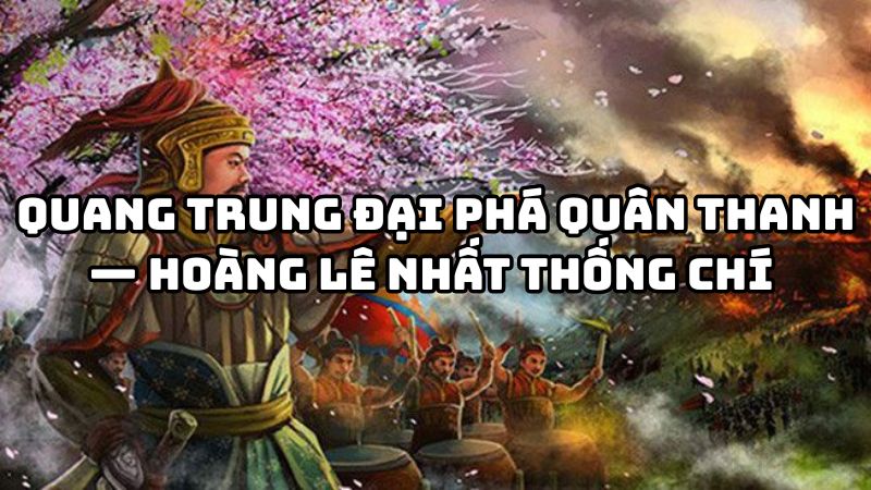 Tác giả tác phẩm Quang Trung đại phá quân Thanh — Hoàng Lê nhất thống chí