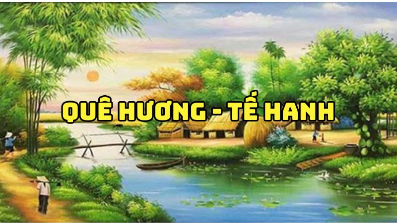 Tác giả tác phẩm Quê Hương Tế Hanh — tiểu sử và giá trị bài thơ