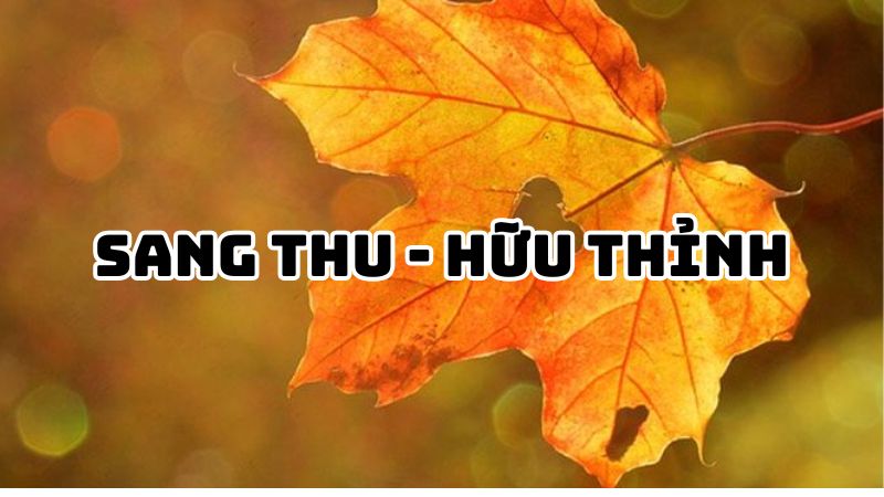 Tác giả tác phẩm Sang thu Hữu Thỉnh — tiểu sử và giá trị