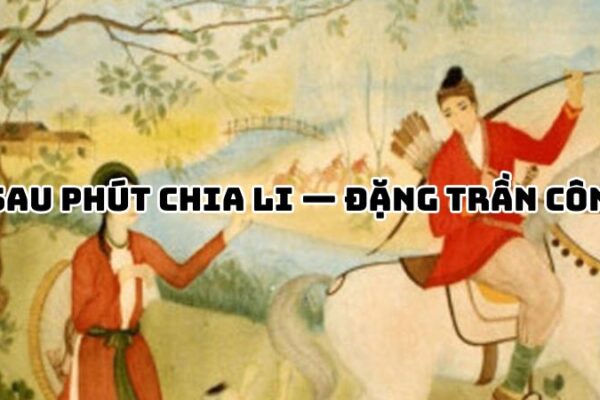 Tác giả tác phẩm Sau phút chia li — Đặng Trần Côn
