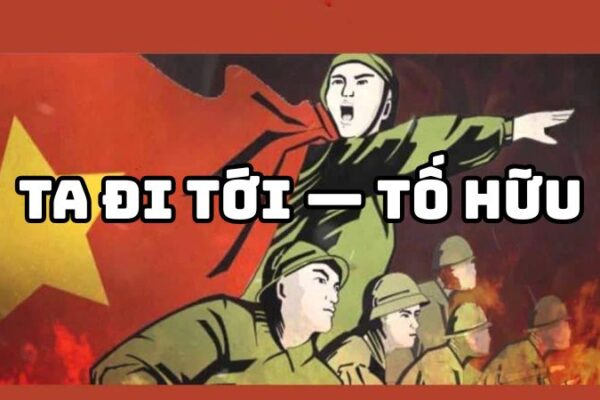 Tác giả tác phẩm Ta đi tới — Tố Hữu