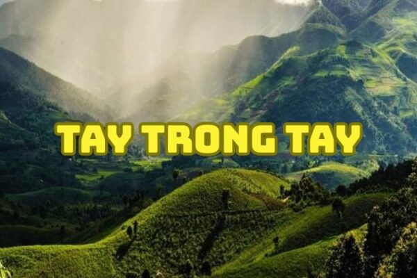 Tác giả tác phẩm Tay trong tay — văn bản, nội dung và giá trị