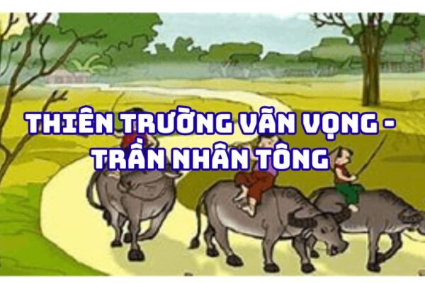 Tác giả tác phẩm Thiên Trường vãn vọng Trần Nhân Tông — tiểu sử và giá trị