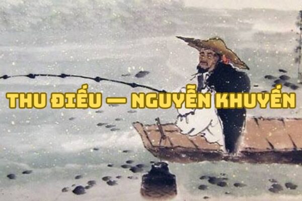 Tác giả tác phẩm Thu điếu — Nguyễn Khuyến (Câu cá mùa thu)