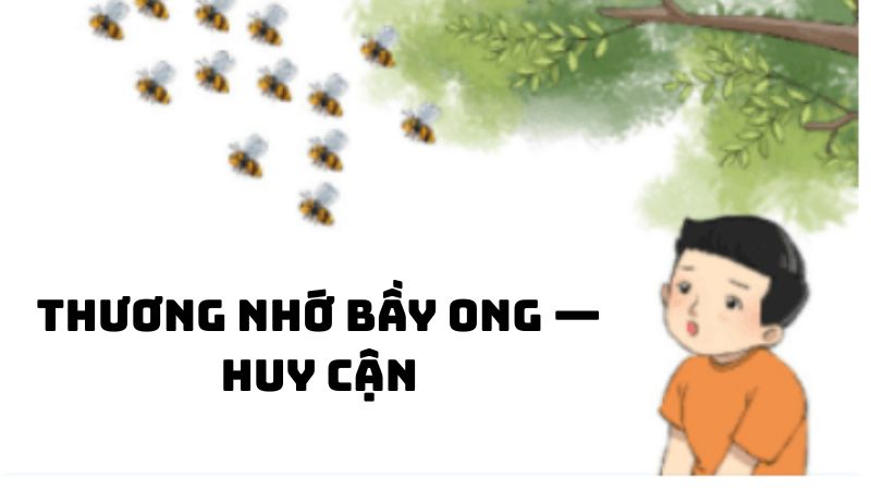 Tác giả tác phẩm Thương nhớ bầy ong — Huy Cận chi tiết nhất