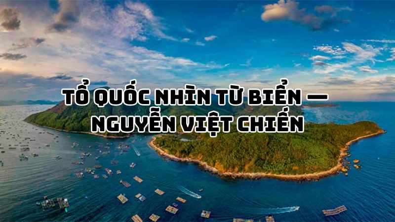 Tác giả tác phẩm Tổ quốc nhìn từ biển — Nguyễn Việt Chiến