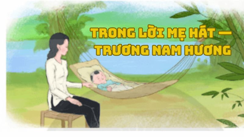 Tác giả tác phẩm Trong lời mẹ hát — Trương Nam Hương