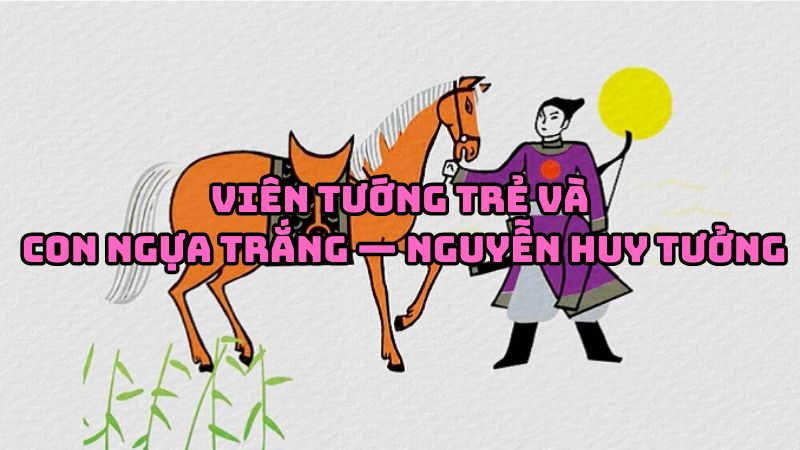 Tác giả tác phẩm Viên tướng trẻ và con ngựa trắng — Nguyễn Huy Tưởng