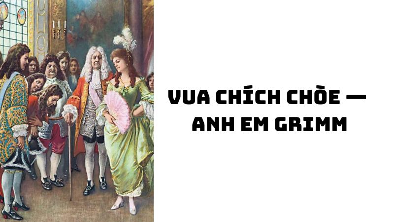 Tác giả tác phẩm Vua chích chòe — Anh em Grimm và giá trị