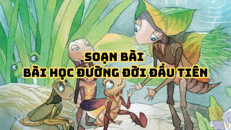Soạn bài Bài học đường đời đầu tiên đầy đủ
