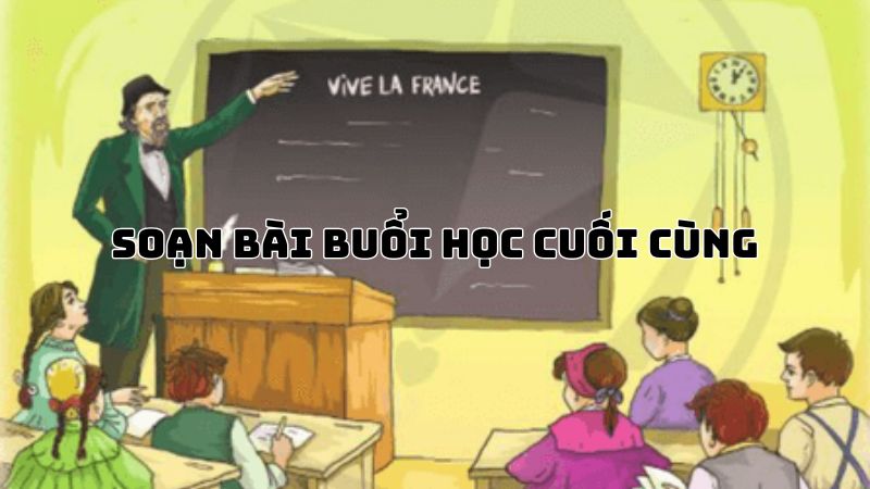 Soạn bài Buổi học cuối cùng An-phông-xơ Đô-đê