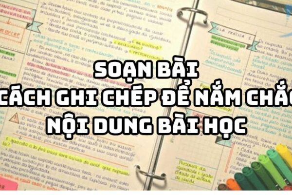 Soạn bài Cách ghi chép để nắm chắc nội dung bài học