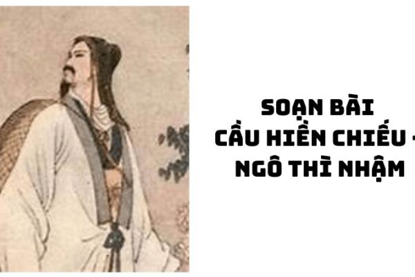 Soạn bài Cầu hiền chiếu Ngô Thì Nhậm đầy đủ