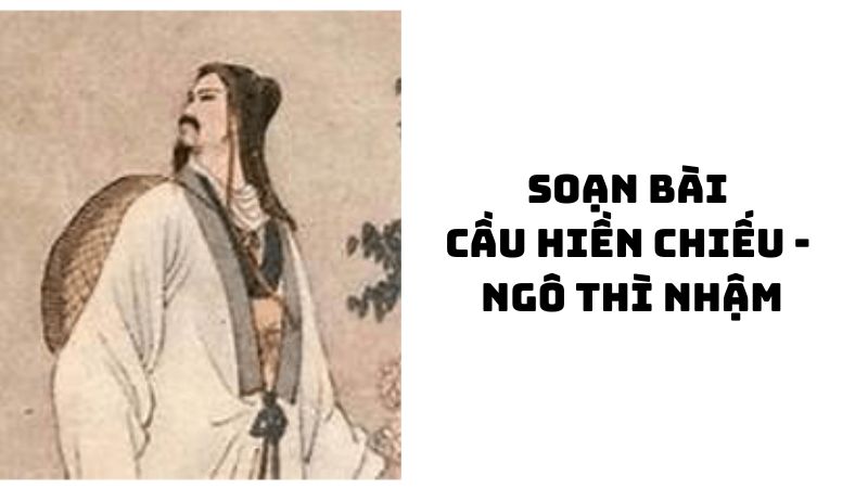 Soạn bài Cầu hiền chiếu Ngô Thì Nhậm đầy đủ